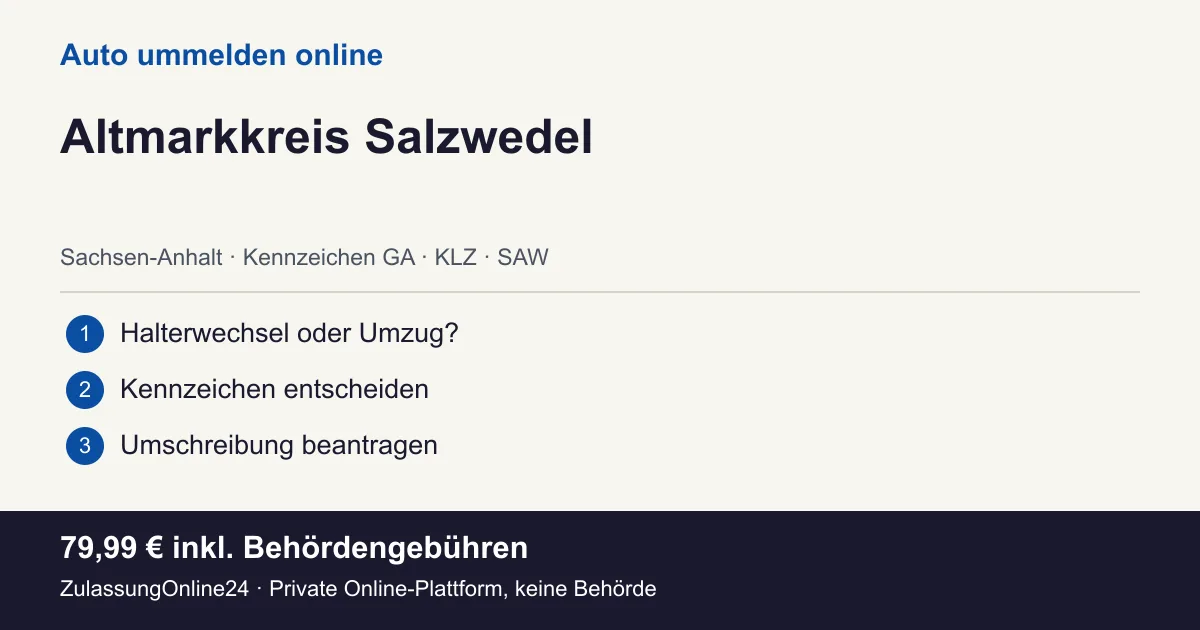 Auto ummelden: örtliche Einordnung für Altmarkkreis Salzwedel und die drei Vorbereitungsschritte