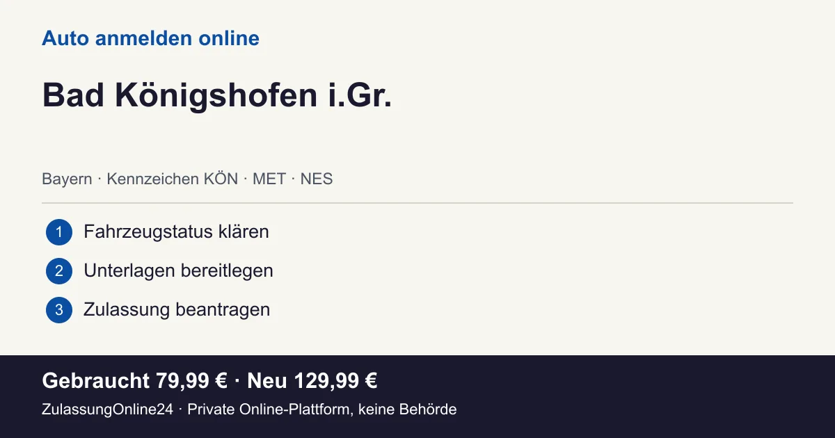 Auto anmelden: örtliche Einordnung für Bad Königshofen i.Gr. und die drei Vorbereitungsschritte