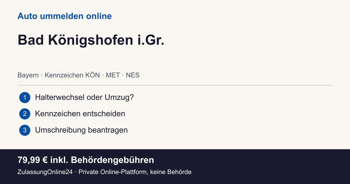 Auto ummelden: örtliche Einordnung für Bad Königshofen i.Gr. und die drei Vorbereitungsschritte