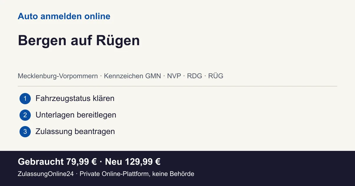 Auto anmelden: örtliche Einordnung für Bergen auf Rügen und die drei Vorbereitungsschritte