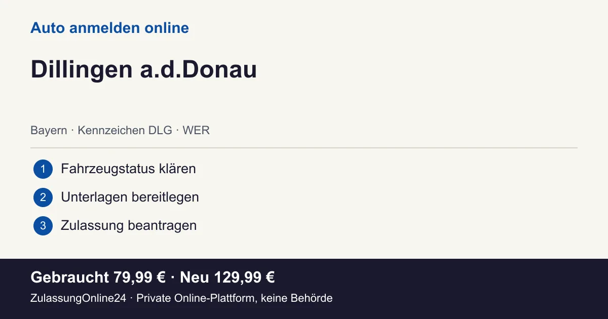 Auto anmelden: örtliche Einordnung für Dillingen a.d.Donau und die drei Vorbereitungsschritte