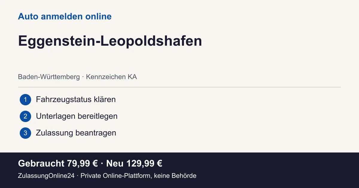 Auto anmelden: örtliche Einordnung für Eggenstein-Leopoldshafen und die drei Vorbereitungsschritte