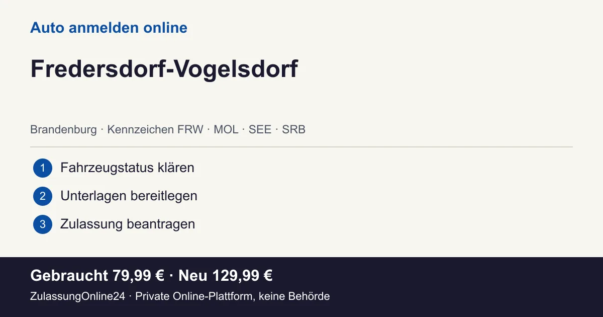 Auto anmelden: örtliche Einordnung für Fredersdorf-Vogelsdorf und die drei Vorbereitungsschritte