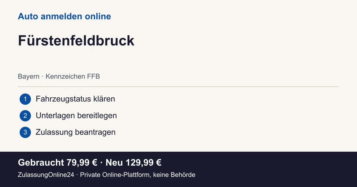 Auto anmelden: örtliche Einordnung für Fürstenfeldbruck und die drei Vorbereitungsschritte