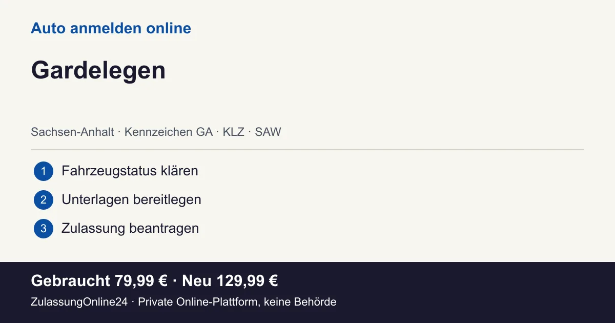 Auto anmelden: örtliche Einordnung für Gardelegen und die drei Vorbereitungsschritte