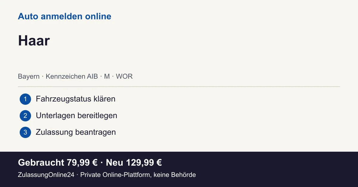 Auto anmelden: örtliche Einordnung für Haar und die drei Vorbereitungsschritte