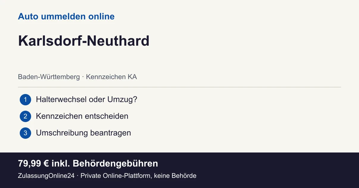 Auto ummelden: örtliche Einordnung für Karlsdorf-Neuthard und die drei Vorbereitungsschritte