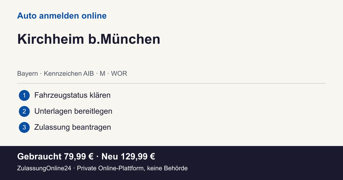 Auto anmelden: örtliche Einordnung für Kirchheim b.München und die drei Vorbereitungsschritte