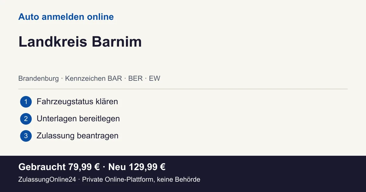 Auto anmelden: örtliche Einordnung für Landkreis Barnim und die drei Vorbereitungsschritte