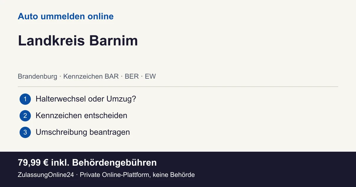 Auto ummelden: örtliche Einordnung für Landkreis Barnim und die drei Vorbereitungsschritte