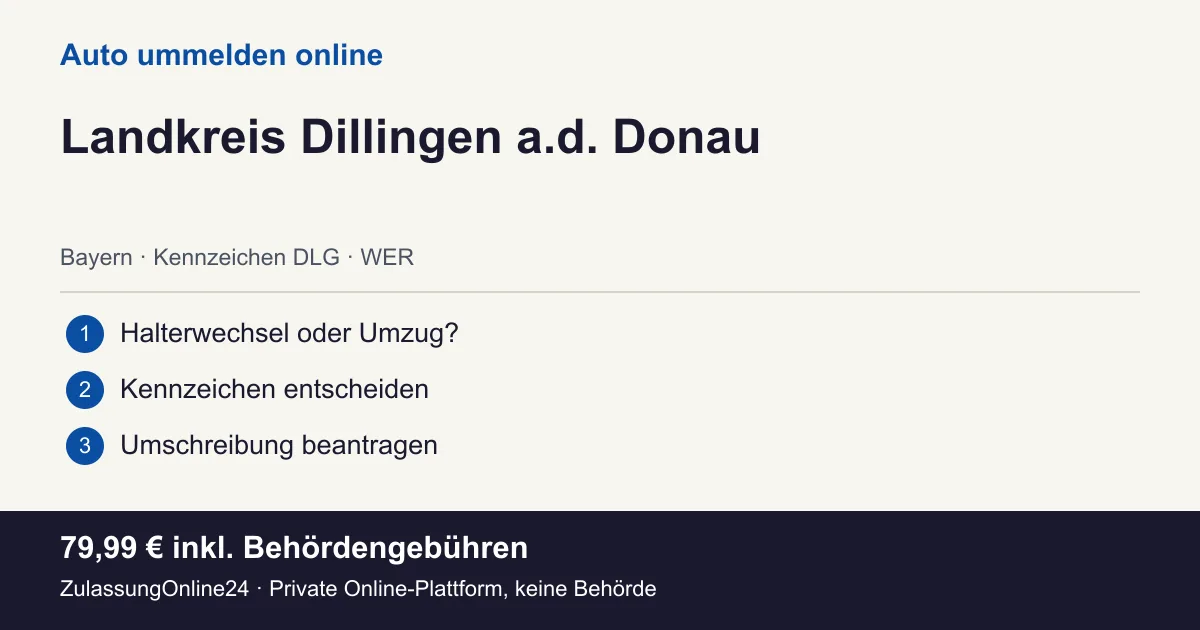 Auto ummelden: örtliche Einordnung für Landkreis Dillingen a.d. Donau und die drei Vorbereitungsschritte