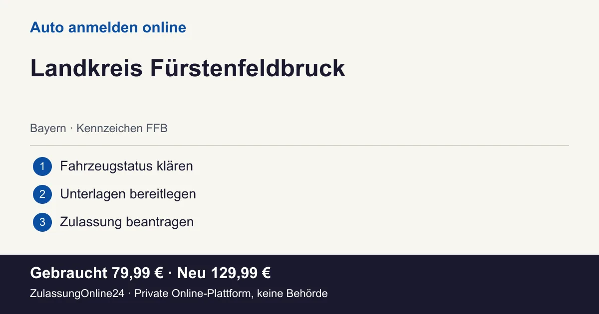 Auto anmelden: örtliche Einordnung für Landkreis Fürstenfeldbruck und die drei Vorbereitungsschritte
