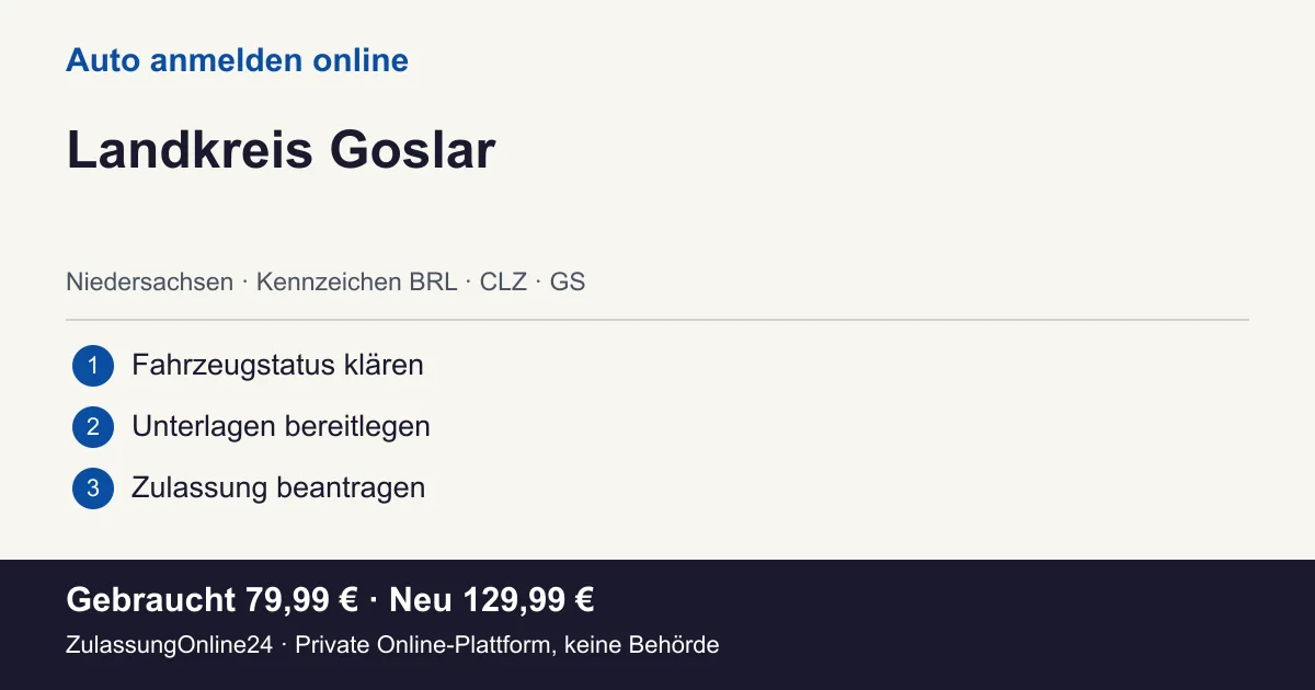 Auto anmelden: örtliche Einordnung für Landkreis Goslar und die drei Vorbereitungsschritte