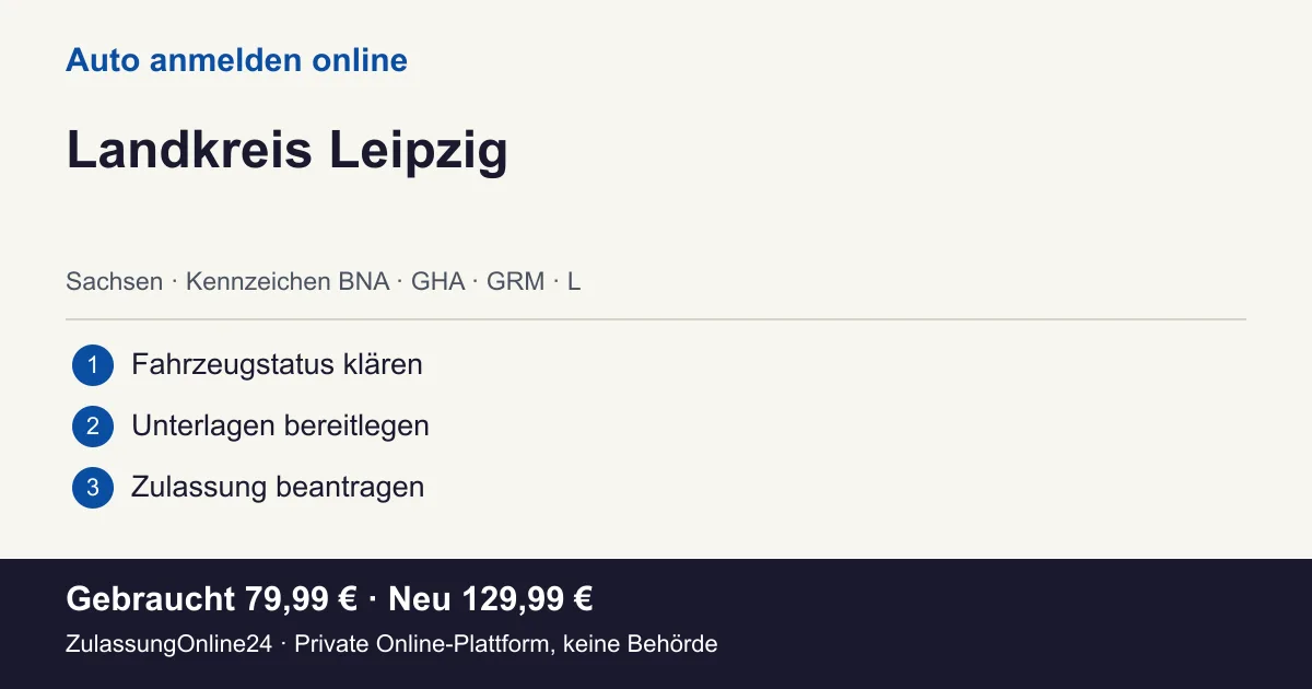 Auto anmelden: örtliche Einordnung für Landkreis Leipzig und die drei Vorbereitungsschritte