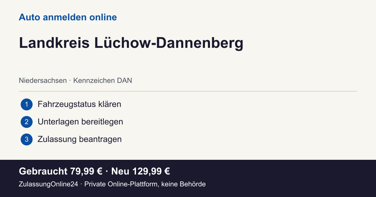 Auto anmelden: örtliche Einordnung für Landkreis Lüchow-Dannenberg und die drei Vorbereitungsschritte