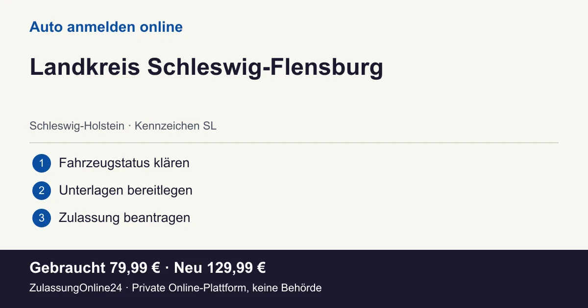 Auto anmelden: örtliche Einordnung für Landkreis Schleswig-Flensburg und die drei Vorbereitungsschritte