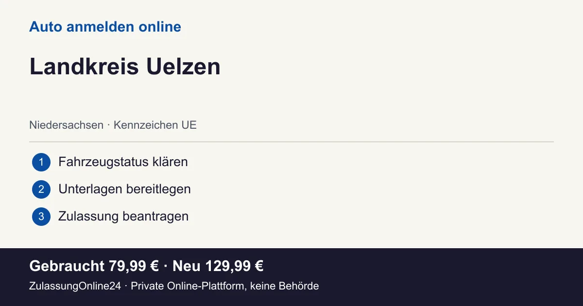 Auto anmelden: örtliche Einordnung für Landkreis Uelzen und die drei Vorbereitungsschritte