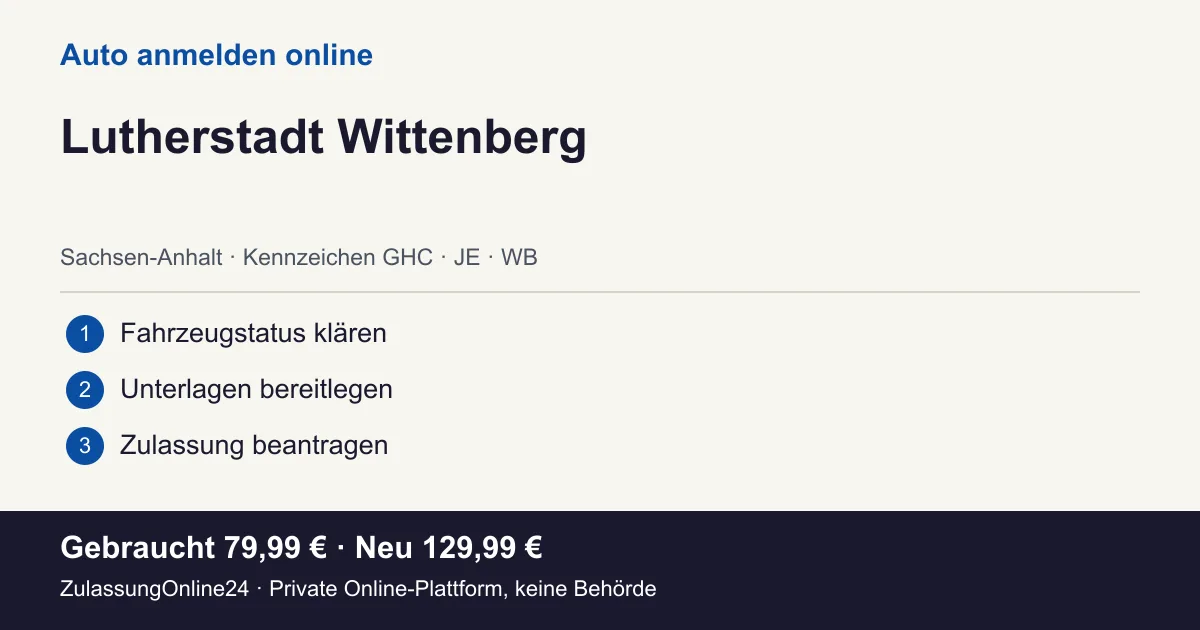 Auto anmelden: örtliche Einordnung für Lutherstadt Wittenberg und die drei Vorbereitungsschritte
