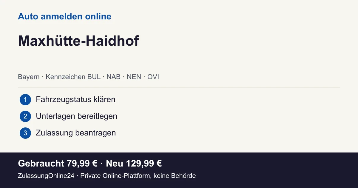 Auto anmelden: örtliche Einordnung für Maxhütte-Haidhof und die drei Vorbereitungsschritte