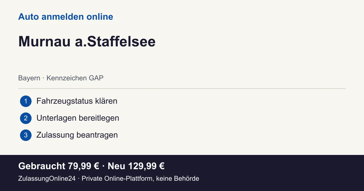Auto anmelden: örtliche Einordnung für Murnau a.Staffelsee und die drei Vorbereitungsschritte