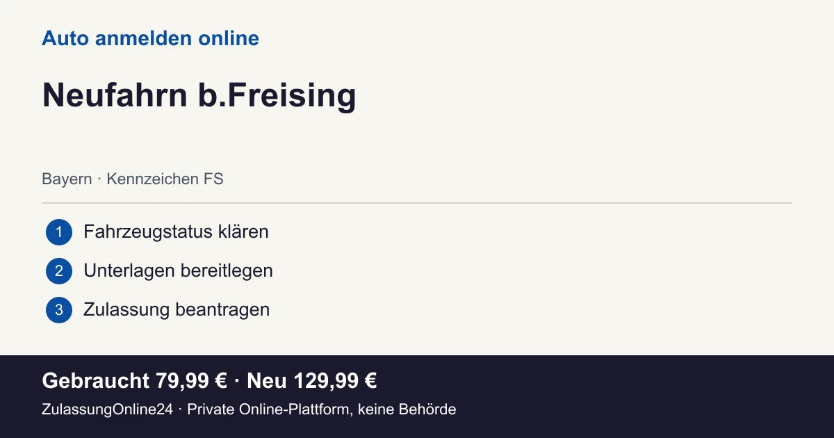 Auto anmelden: örtliche Einordnung für Neufahrn b.Freising und die drei Vorbereitungsschritte