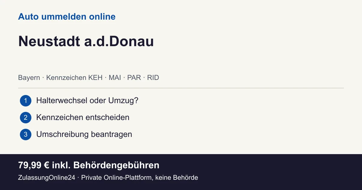 Auto ummelden: örtliche Einordnung für Neustadt a.d.Donau und die drei Vorbereitungsschritte