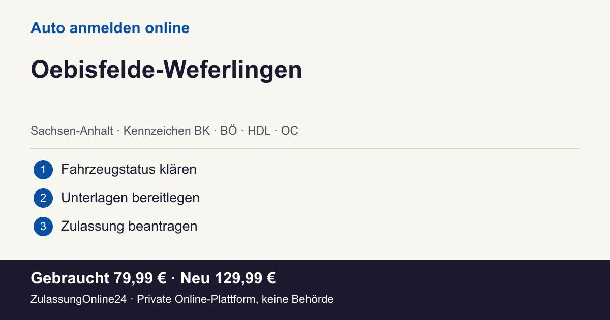 Auto anmelden: örtliche Einordnung für Oebisfelde-Weferlingen und die drei Vorbereitungsschritte