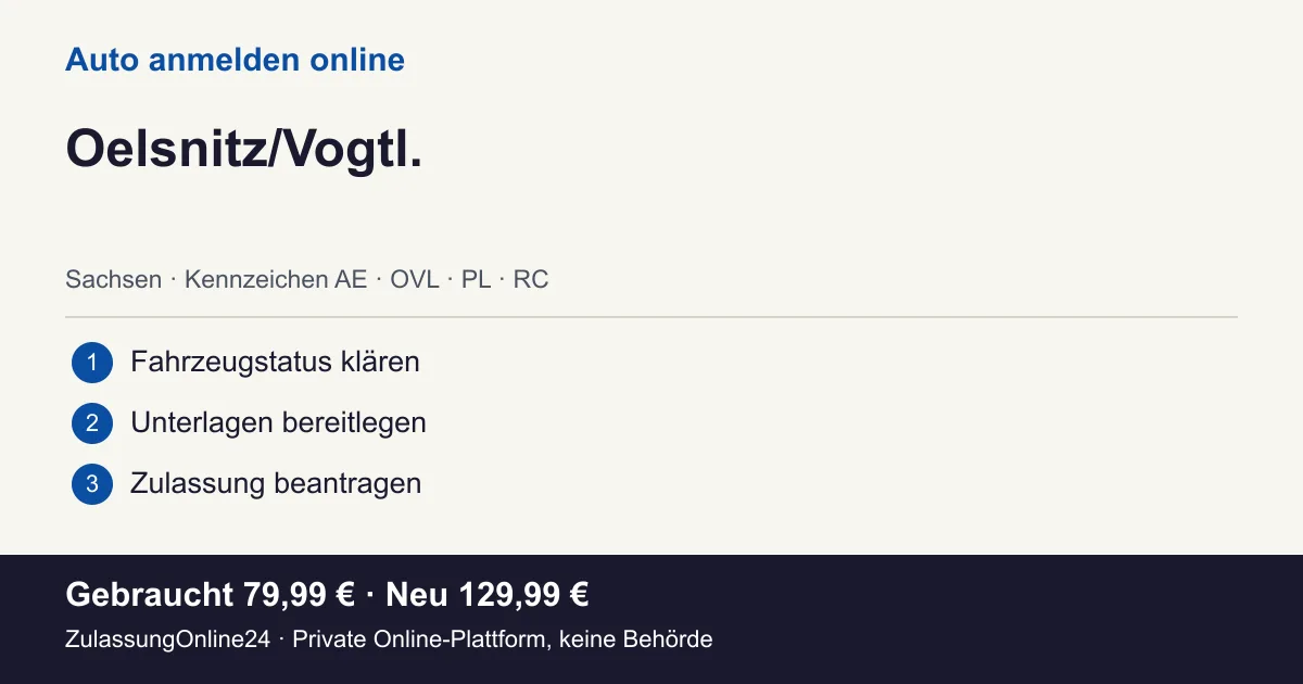 Auto anmelden: örtliche Einordnung für Oelsnitz/Vogtl. und die drei Vorbereitungsschritte