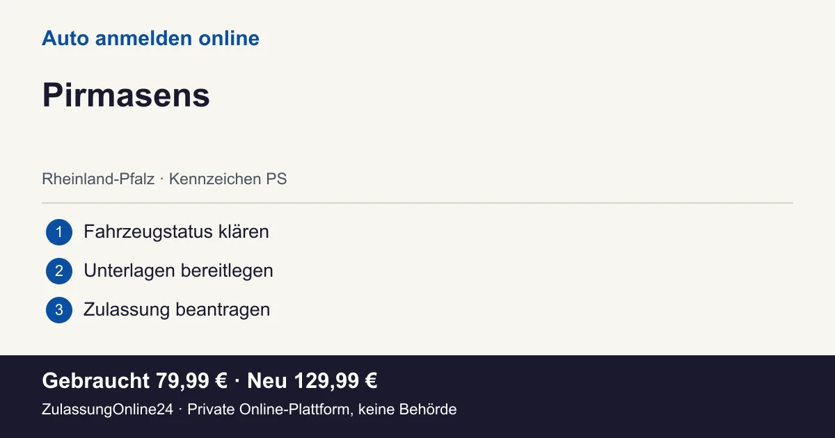 Auto anmelden: örtliche Einordnung für Pirmasens und die drei Vorbereitungsschritte
