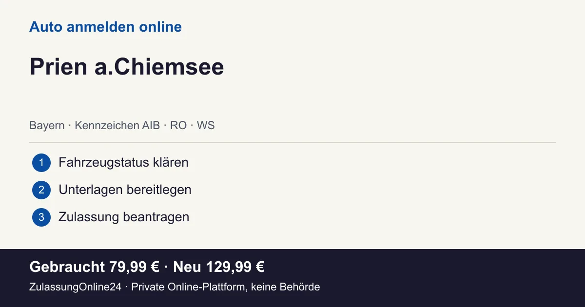 Auto anmelden: örtliche Einordnung für Prien a.Chiemsee und die drei Vorbereitungsschritte