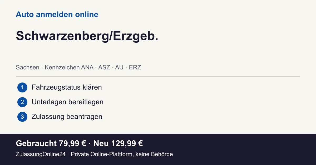 Auto anmelden: örtliche Einordnung für Schwarzenberg/Erzgeb. und die drei Vorbereitungsschritte
