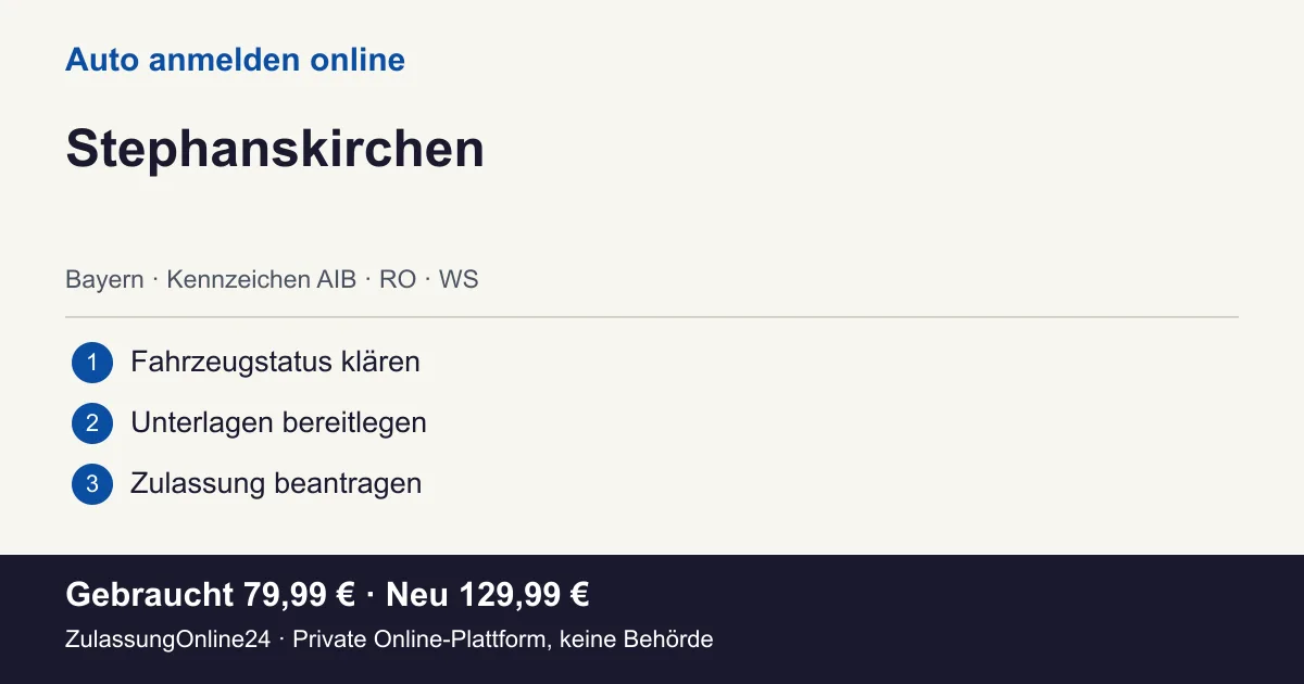 Auto anmelden: örtliche Einordnung für Stephanskirchen und die drei Vorbereitungsschritte