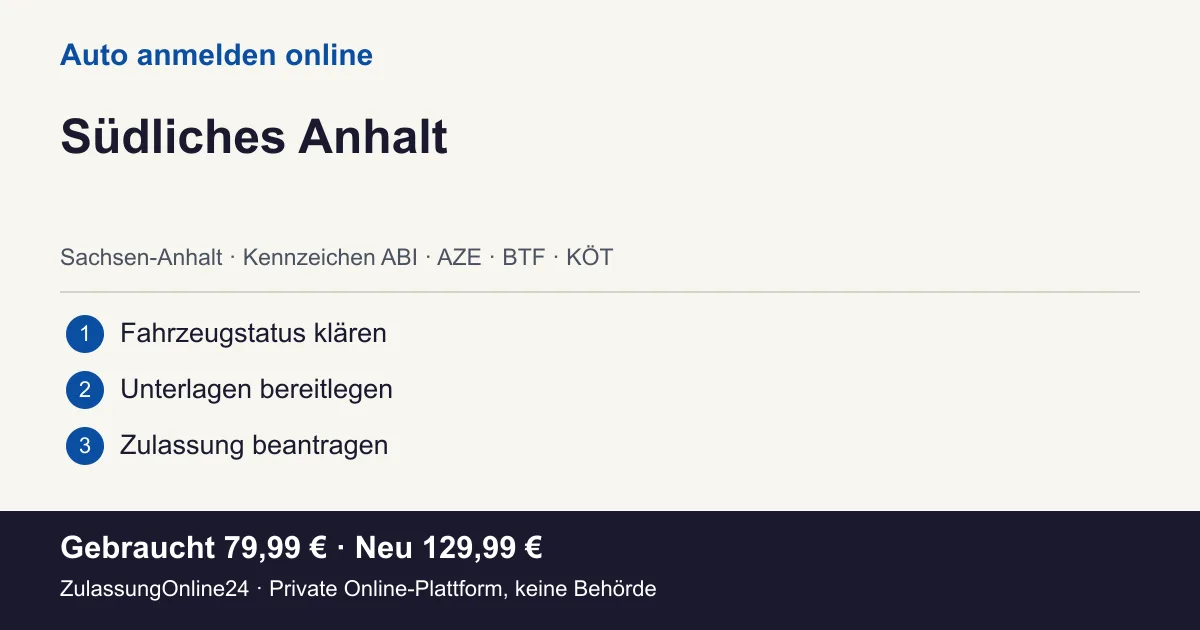 Auto anmelden: örtliche Einordnung für Südliches Anhalt und die drei Vorbereitungsschritte