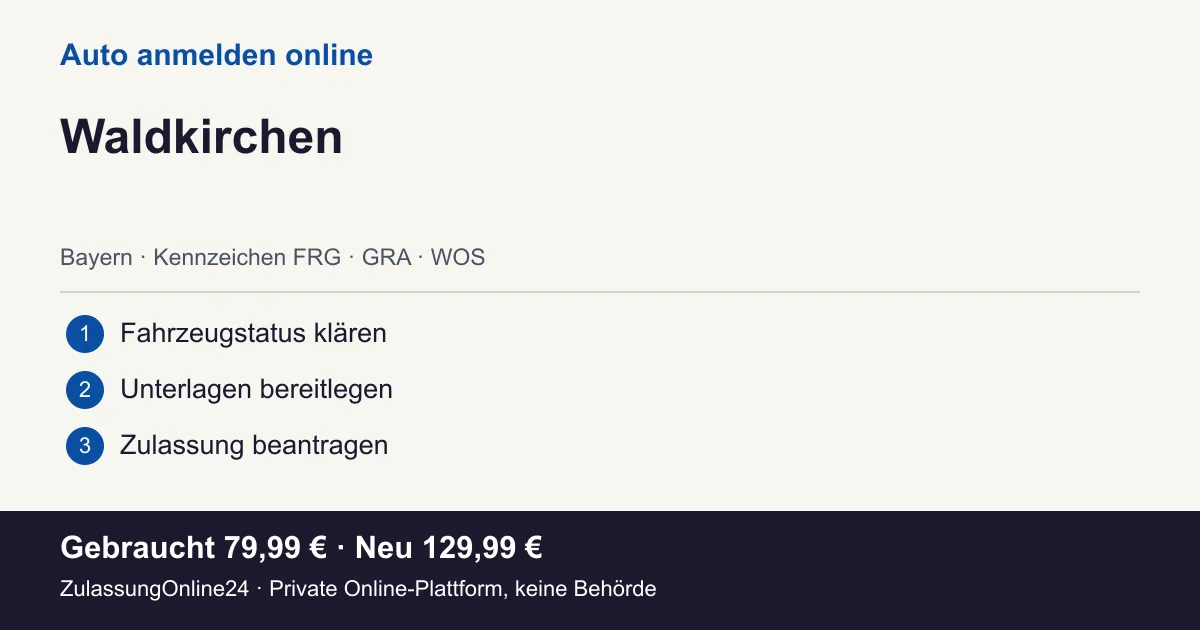 Auto anmelden: örtliche Einordnung für Waldkirchen und die drei Vorbereitungsschritte